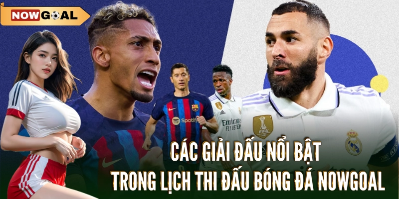 Lịch thi đấu 2 Các giải đấu nổi bật trong lịch thi đấu bóng đá